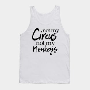 Not My Circus Not My Monkeys Tank Top